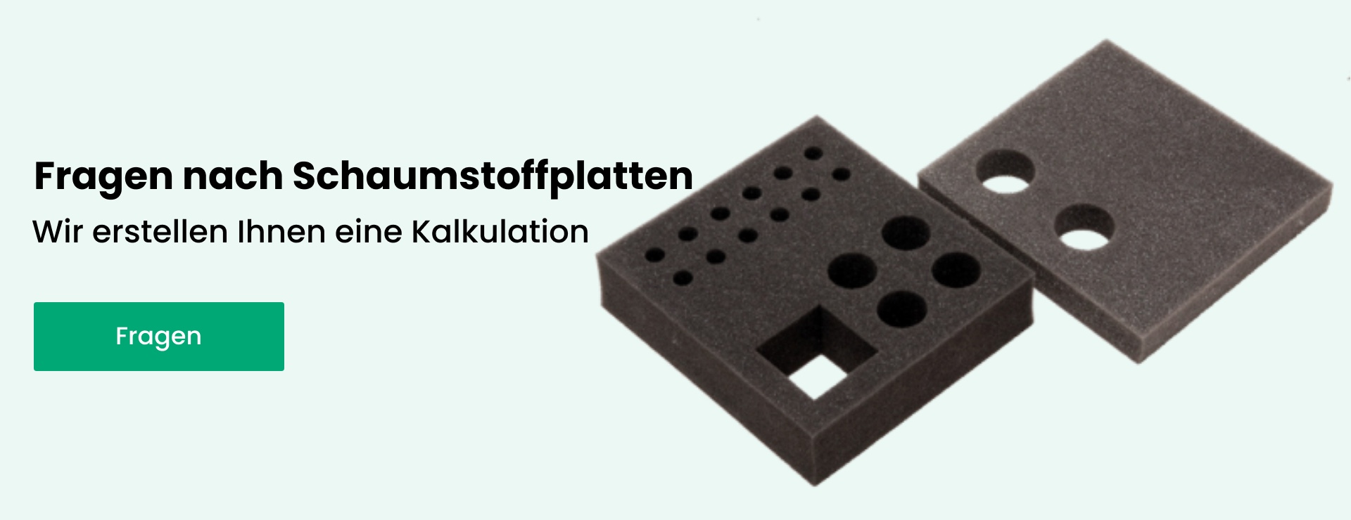 Fragen Sie Schaumstoffplatten an — wir erstellen Ihnen eine maßgeschneiderte Kalkulation